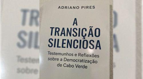 Adriano Pires lança livro “A Transição Silenciosa” para relatar períodos da história cabo-verdiana