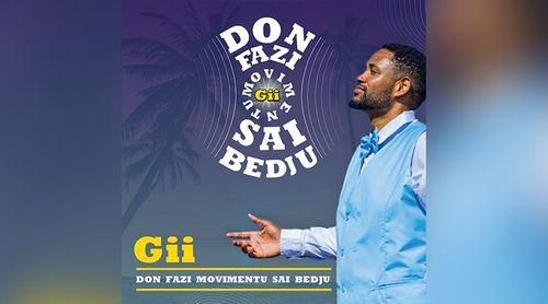 Música: Gilberto Fernandes (Gii) lança o seu novo EP intitulado “Don Fazi Movimentu Sai Bedju”