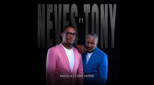 Neves Martins e Tony Barros regressam à música com o single “Angola Cabo Verde”