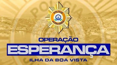 Boa Vista: Operação "Esperança" resulta em 16 detenções e cinco arguidos em prisão preventiva