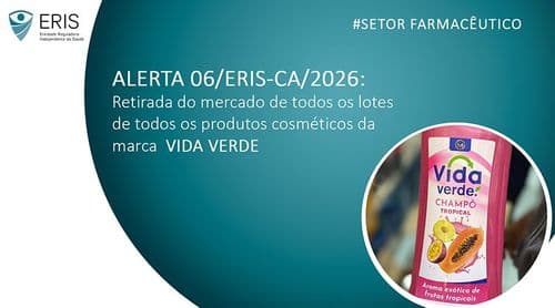 ERIS determina retirada definitiva do mercado dos produtos cosméticos da marca Vida Verde