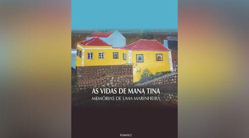 São Vicente: Livro “As vidas de Mana Tina - Memórias de uma marinheira” de Madalena Neves lançado no Mindelo