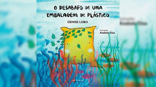 Livro "O desabafo de uma embalagem de plástico" da jornalista Denise Lobo apresentado a 30 de Agosto